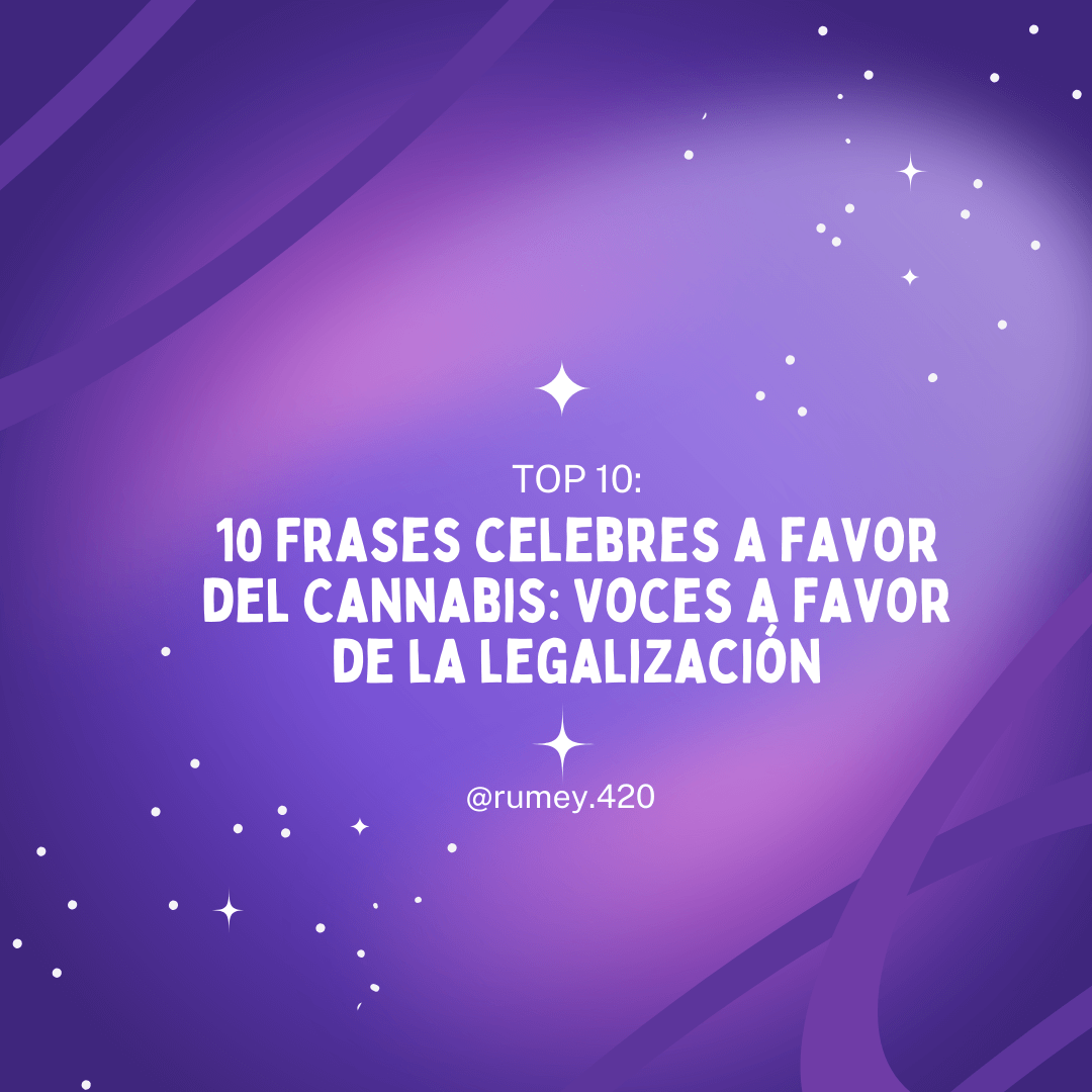 10-Frases-celebres-a-favor-del-Cannabis-Voces-a-favor-de-la-legalización Rumey 420